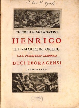 Dilecto filio ... Henrico Tit. S. Mariae in porticu ... Cardinali Duci Eboracensi ...