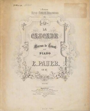 La cascade : morceau de concert ; pour piano ; op. 37 ; à monsieur Henri Fowler Broadwood