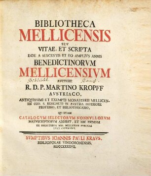 Bibliotheca Mellicensis Sev Vitae, Et Scripta Inde A Sexcentis Et Eo Amplivs Annis Benedictinorvm Mellicensivm