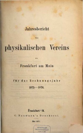 Jahresbericht des Physikalischen Vereins Frankfurt am Main. 1875/76