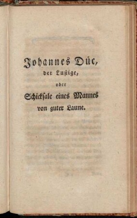 Johannes Düc, der Lustige, oder Schicksale eines Mannes von guter Laune.