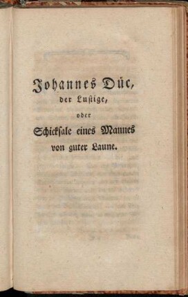 Johannes Düc, der Lustige, oder Schicksale eines Mannes von guter Laune.