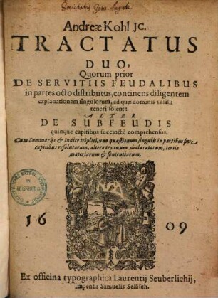 Tractatus duo, quorum prior de servitiis feudalibus ... alter de subfeudis quinque capitibus succincte comprehensus