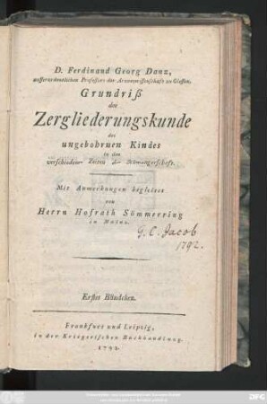 Bändchen 1: D. Ferdinand Georg Danz, ausserordentlichen Professors der Arzneywissenschaft zu Giessen, Grundriß der Zergliederungskunde des ungebohrnen Kindes in den verschiedenen Zeiten der Schwangerschaft