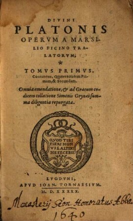 Divini Platonis operum, 1. Continens, Quaternitatem Primam, & Secundam