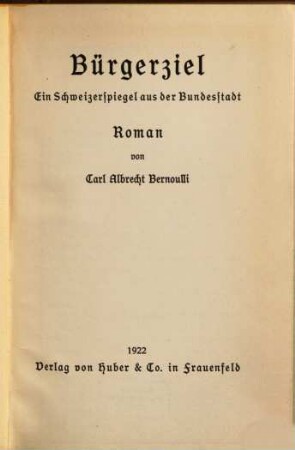 Bürgerziel : ein Schweizerspiegel aus der Bundesstadt ; Roman