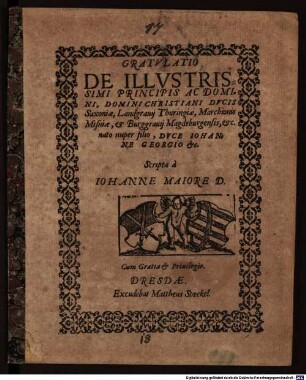 Gratulatio de Illustrissimi Principis Ac Domini, Domini Christiani Ducis Saxoniae, Landgravii Thuringiae, Marchionis Misniae, & Burggravii Magdeburgensis, [et]c. nato nuper filio, Duce Johanne Georgio [et]c.