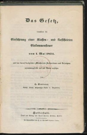 Das Gesetz, betreffend die Einführung einer Klassen- und klassificirten Einkommensteuer vom 1. Mai 1851 : mit den darauf bezüglichen Ministerial-Instructionen und Rescripten zusammengestellt und mit Noten versehen