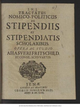 Tractatus Nomico-Politicus De Stipendiis Et Stipendiatis Scholaribus