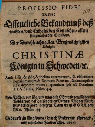 Professio Fidei Das ist: Offentliche Bekandtnuß deß wahren und Catholischen Römischen, allein seeligmachenden Glaubens Der Durchleuchtigisten ... Königin Christinae, Königin in Schweden ...
