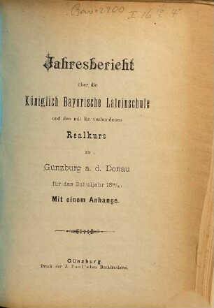 Jahresbericht über die Königlich Bayerische Lateinschule und den mit Ihr Verbundenen Realkurs zu Günzburg a.d. Donau : für das Schuljahr .... 1890/91
