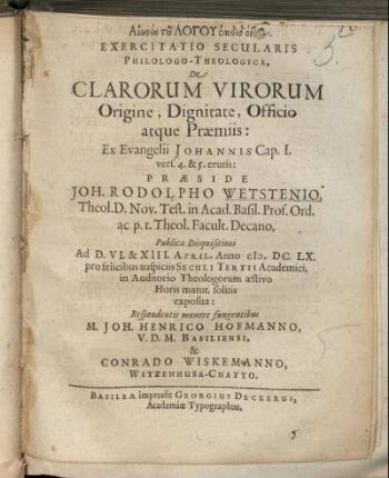 [...] Exercitatio Secularis Philologo-Theologica, De Clarorum Virorum Origine, Dignitate, Officio atque Praemiis: Ex Evangelii Johannis Cap. I. vers. 4. & 5. erutis