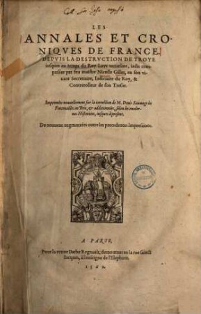 Les annales & croniques de France : depuis la destruction de Troye iusques au temps du Roy Loys onziesme ...