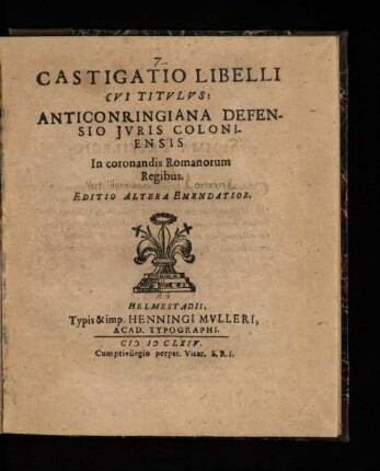 Castigatio libelli cui titulus: Anticonringiana defensio iuris Coloniensis in coronandis Romanorum regibus