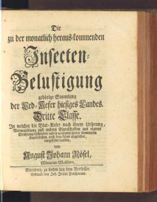 Sammlung der Erd-Kefer hiesiges Landes. Dritte Classe. In welcher Blat-Kefer nach ihrem Ursprung, Verwandlung und andern Eigenschaften ... dargestellet werden
