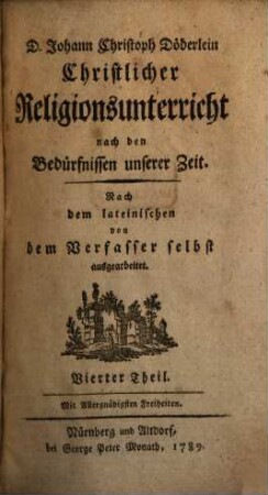 D. Johann Christoph Döderlein Christlicher Religionsunterricht nach den Bedürfnissen unserer Zeit, 4