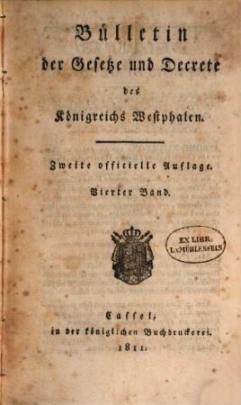 Bulletin des lois du Royaume de Westphalie : = Gesetz-Bulletin des Königreichs Westphalen. 4. 1811