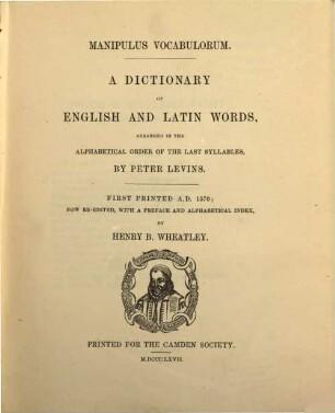 Manipulus vocabulorum : A dictionary of English and Latin words, arranged in the alphabetical order of the last syllables