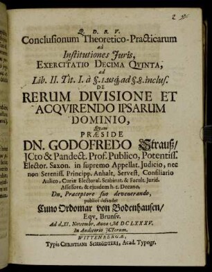 Conclusionum Theoretico-Practicarum ad Institutiones Iuris, Exercitatio Decima Quinta, ad Lib. II. Tit. I. a §.I. usq[ue] ad §.8. inclus. De Rerum Divisione Et Acquirendo Ipsarum Dominio
