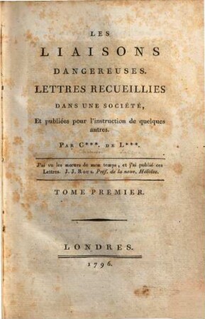 Les Liaisons Dangereuses : Lettres Recueillies Dans Une Société, Et Publiées Pour L'Instruction De Quelques Autres. 1