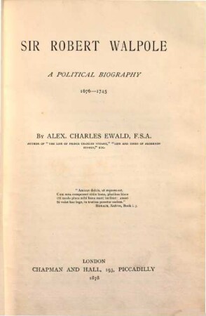Sir Robert Walpole : A political biography 1676 - 1745
