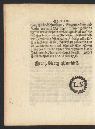 Geben Ehrenbreitstein den 20. Octobris 1736. Frantz Georg Churfürst
