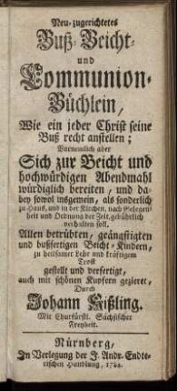 Neu-zugerichtetes Buß- Beicht- und Communion-Büchlein, Wie ein jeder Christ seine Buß recht anstellen ... soll