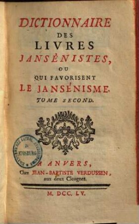 Dictionnaire des livres Jansénistes, ou qui favorisent Le Jansénisme. 2.