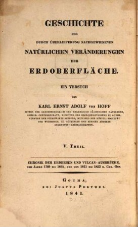 Geschichte der durch Überlieferung nachgewiesenen natürlichen Veränderungen der Erdoberfläche : ein Versuch. 5, Chronik der Erdbeben und Vulcan-Ausbrüche ; 2 : vom Jahre 1760 bis 1805 und von 1821 bis 1832 n. Chr. Geb.