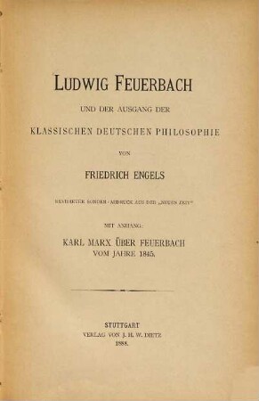 Ludwig Feuerbach und der Ausgang der klassischen deutschen Philosophie : mit Anhang: Karl Marx über Feuerbach vom Jahre 1845