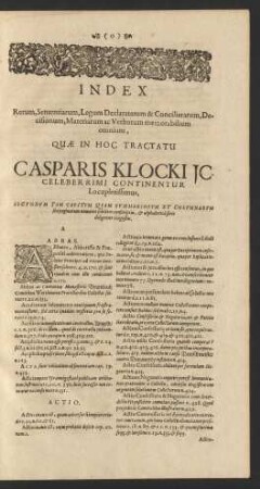 Index Rerum, Sententiarum, Legum Declaratarum & Conciliatarum, Decisionum, Materiarum ac Verborum memorabilium omnium, Quae In Hoc Tractatu [...] Continentur [...]