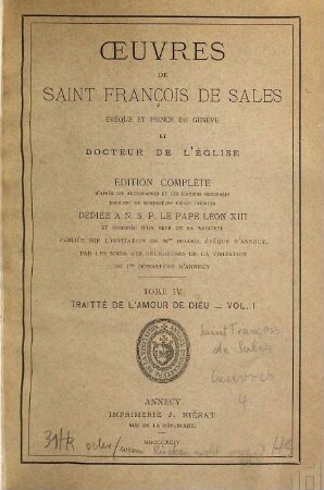 Oeuvres de Saint François de Sales : Ed. complète d'après les autographes et les éd. originales, enrichie de nombreuses pièces inédites, 4. Traitté de l'amour de Dieu ; 1