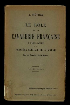 Le rôle de la Cavalerie francaise à l'aile gauche de la première bataille de la Marne.