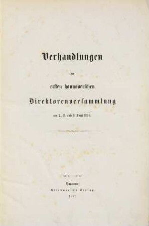 Verhandlungen der ersten hannoverschen Direktorenversammlung am 7. 8. und 9. Juni 1876