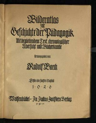 Bilderatlas zur Geschichte der Pädagogik : mit begleitendem Text, chronologischer Übersicht und Bücherkunde