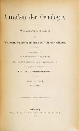 Annalen der Oenologie : wiss. Zeitschr. für Weinbau, Weinbehandlung u. Weinverwertung. 7, 7. 1878