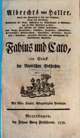 Albrechts von Haller, Herrn von Goumoens le Jux und Eclagnens, ..., Fabius und Cato : ein Stück der Römischen Geschichte