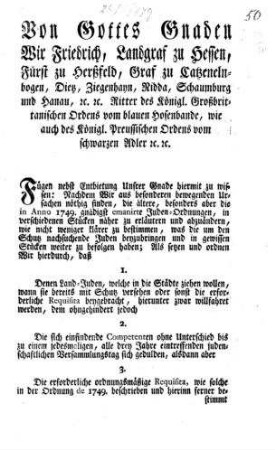 [Erläuterung der Judenordnung v. Jahre 1749] / ... Wir, Friedrich, Landgraf zu Hessen, Fürst zu Herßfeld ... Cassell den 25ten Junii 1779