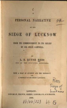 A personal narrative of the siege of Lucknow, from its commencement to its relief by Sir Colin Campbell