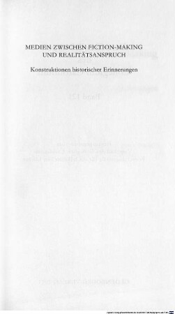 Medien zwischen Fiction-Making und Realitätsanspruch : Konstruktionen historischer Erinnerungen