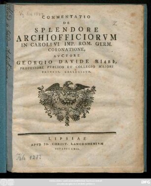 Commentatio De Splendore Archiofficiorvm In Caroli VI. Imp. Rom. Germ. Coronatione