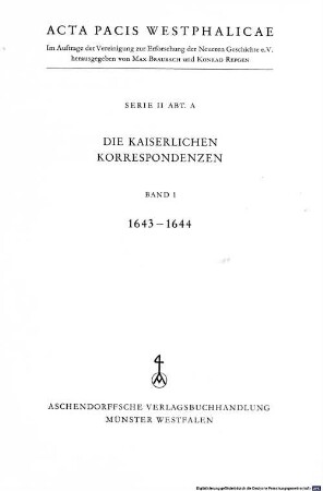 Acta pacis Westphalicae. 2,A,1, Die kaiserlichen Korrespondenzen ; 1643 - 1644