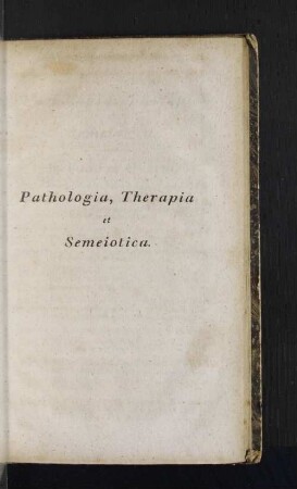 Pathologia, Therapia et Semeiotica.