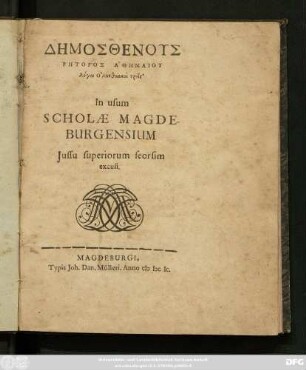 Dēmosthenus Rētoros Athēnaiu logoi Olynthiakoi treis : In usum Scholae Magdeburgensium Iussu superiorum seorsim excusi