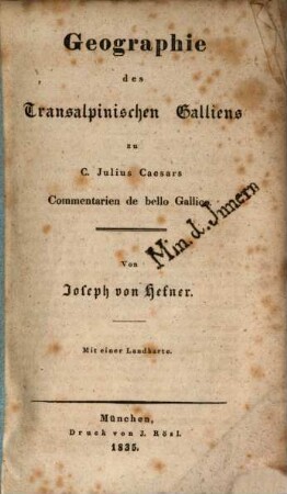 Geographie des Transalpinischen Galliens zu C. Julius Caesars Commentarien de bello Gallico : Mit 1 Landkt.