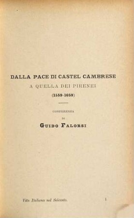 La Vita Italiana nel Seicento : Conferenze tenute a Firenze nel 1894 da Guido Falorsi, Ernesto Masi, Domenico Gnoli, Pompeo Molmenti, Guido Mazzoni, Giovanni Bovio, Isidoro Del Lungo, Enrico Panzacchi, Olindo Guerrini, Adolfo Venturi, Enrico Nencioni, Michele Schrillo, Alessandro Biaggi, I
