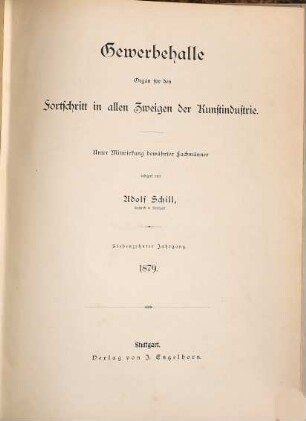 Gewerbehalle : Organ für d. Fortschritt in allen Zweigen d. Kunstindustrie, 1879 = Jg. 17