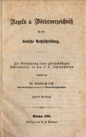 Regeln & Wörterverzeichniß für die deutsche Rechtschreibung : zur Anbahnung einer gleichmäßigen Schreibweise in d. k. b. Lehranstalten