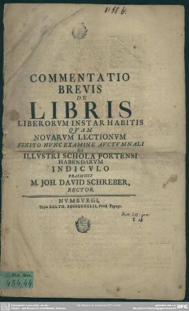 Commentatio Brevis De Libris Liberorum Instar Habitis Quam Novarum Lectionum Finito Nunc Examine Auctumnali In Illustri Schola Portensi Habendarum Indiculo Praemisit M. Joh. David Schreber, Rector