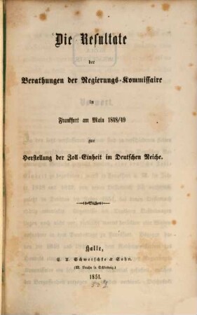 Die Resultate der Berathungen der Regierungs-Kommissaire in Frankf. a. M. 1848/49 zur Herstellung der Zoll-Einheit im Deutschen Reiche